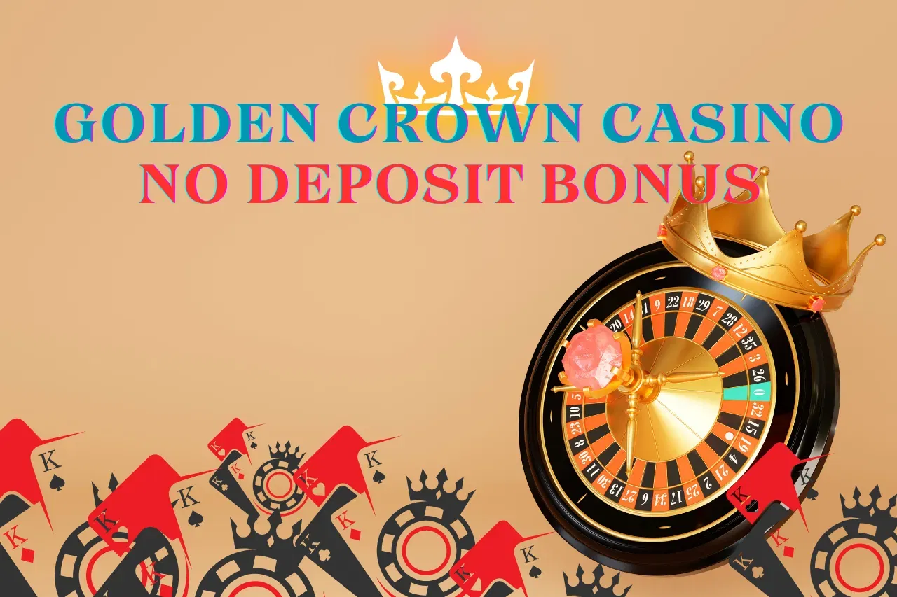 Golden Crown Casino No Deposit Bonus | SignUp Bonus & Promos