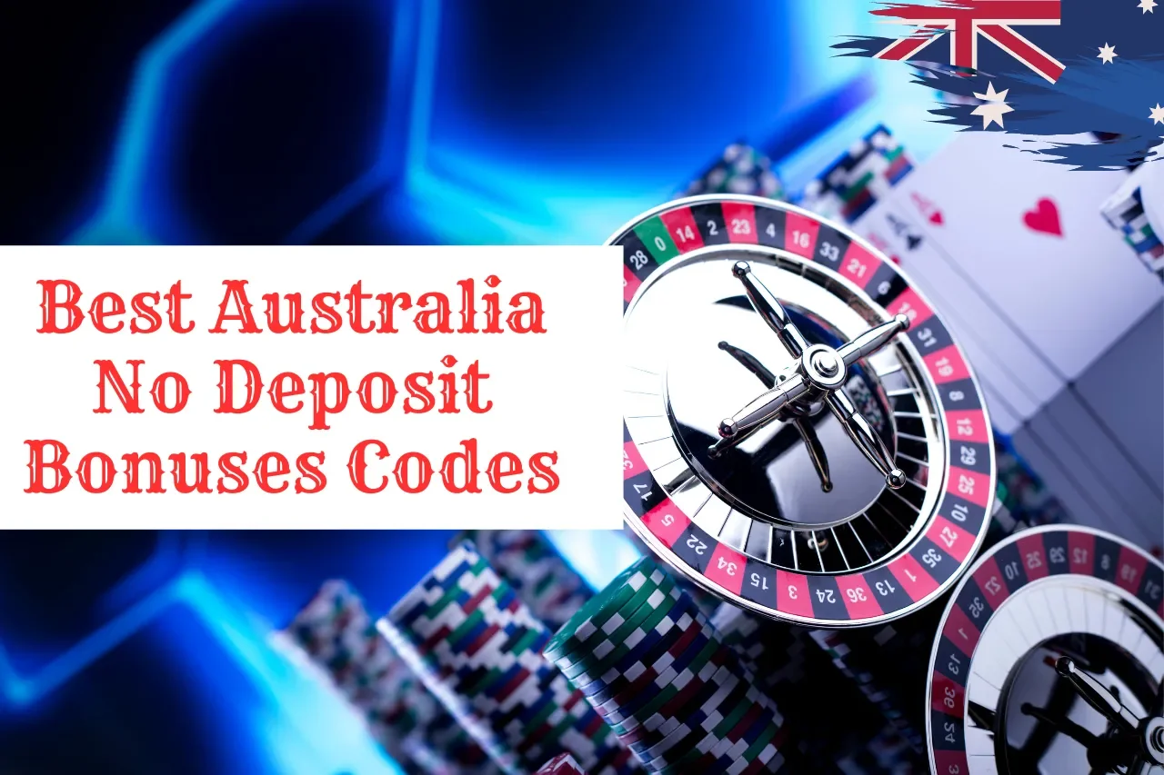 Best Australia No Deposit Bonuses Codes 2024: Win Without Risk