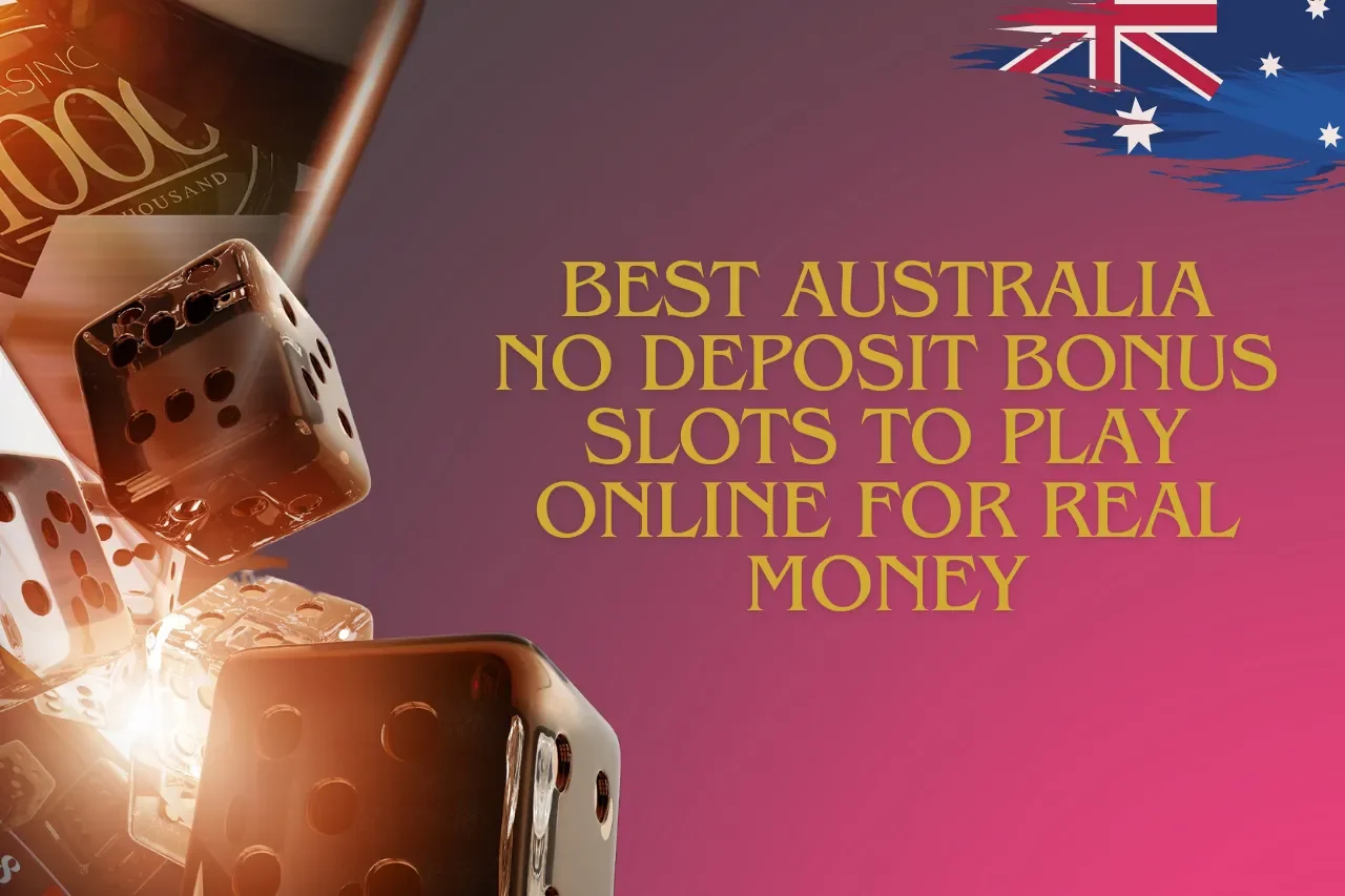 Best Australia No Deposit Bonus Slots 2024: Real Money
