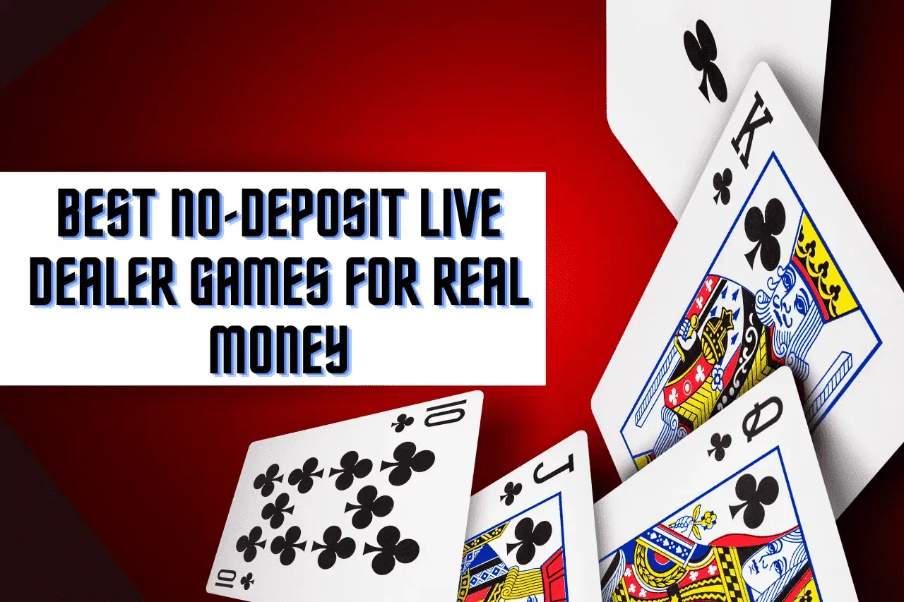 Best No-Deposit Live Dealer Games For Real Money