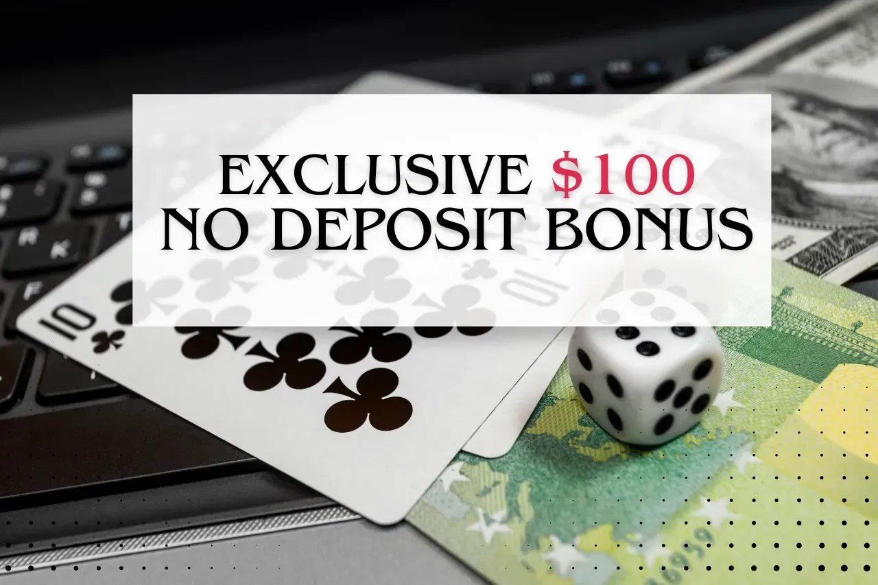 Exclusive $100 No Deposit Bonus 2024