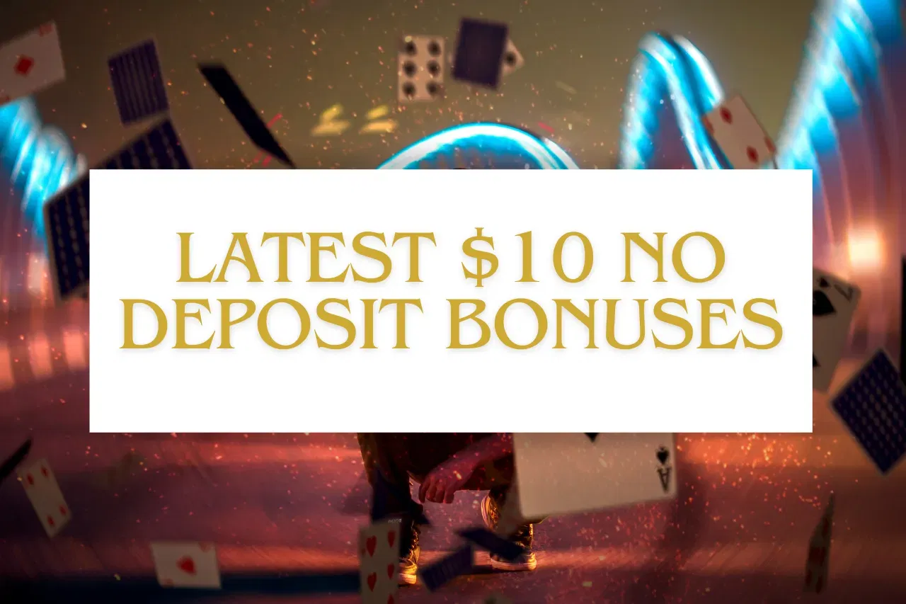 Latest $10 No Deposit Bonuses | Overall 2024 Guide