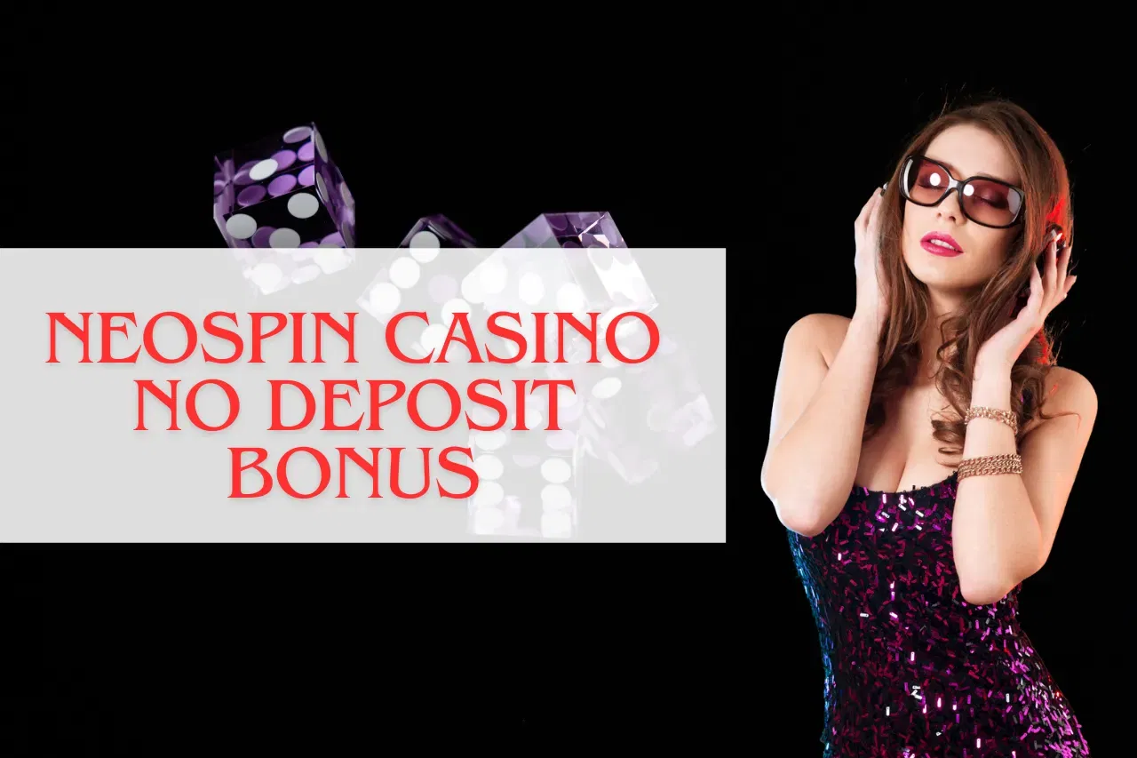 Neospin Casino No Deposit Bonus: Full Bonus List For 2024