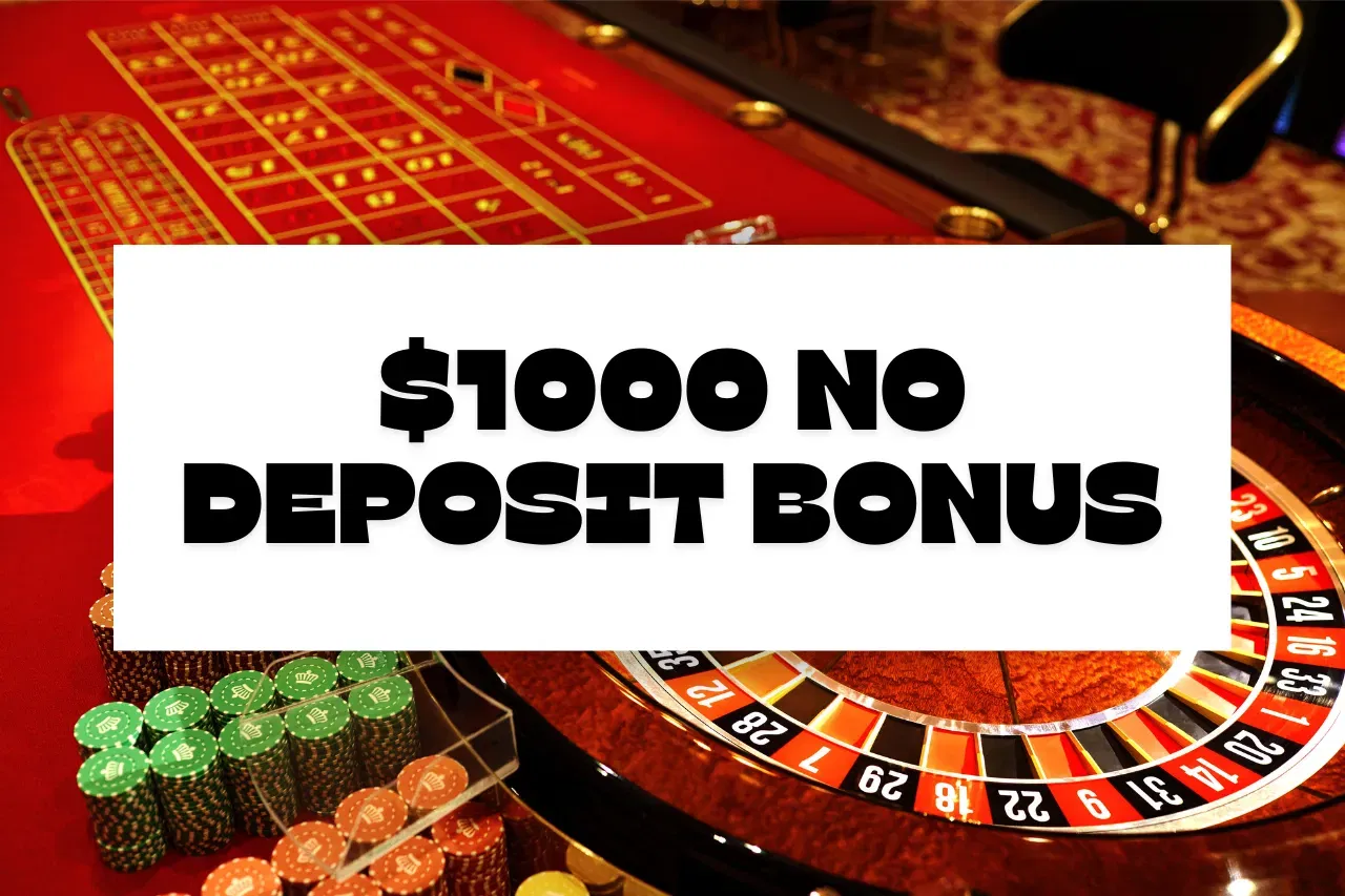 $1000 No Deposit Bonus: Top 6 Online Casino Offering Bonus